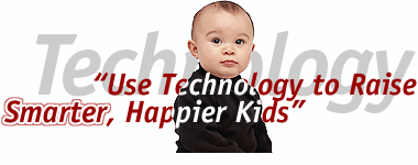 Use Technology to Raise Smarter, Happier Kids